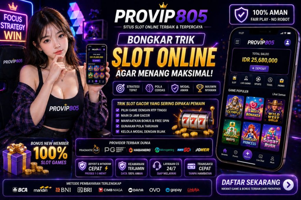 Bongkar Trik Slot Online Agar Menang Maksimal Di PROVIP805